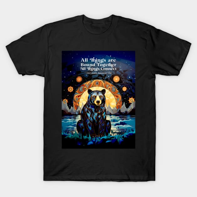 Native American Heritage Month: “All things are bound together. All things connect.” - Chief Seattle, Suquamish Tribe on a Dark Background T-Shirt by Puff Sumo